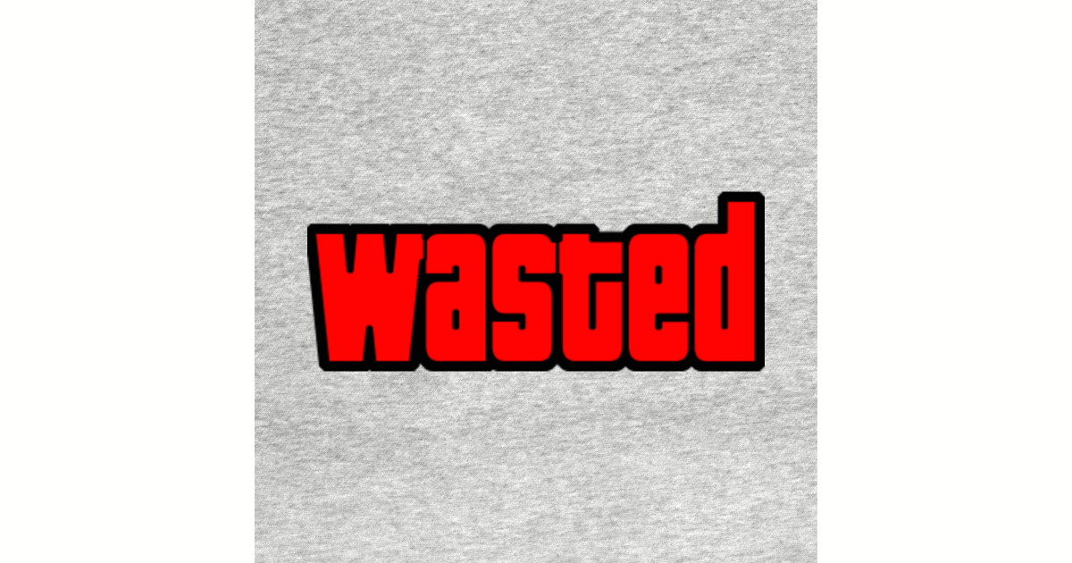 Grand Theft Auto Wasted Wasted TShirt TeePublic